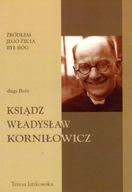 Źródłem Jego życia był Bóg. Sługa Boży ks. Władysław Korniłowicz (książka)