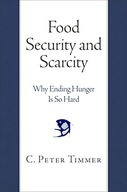 Food Security and Scarcity: Why Ending Hunger Is