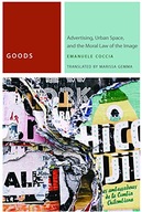 Goods: Advertising, Urban Space, and the Moral