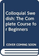 Colloquial Swedish: The Complete Course for