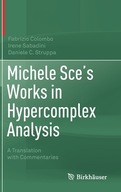 Michele Sce s Works in Hypercomplex Analysis: A