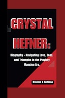 CRYSTAL HEFNER:: Biography Navigating Love, Loss, and Triumphs in the