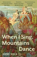 When I Sing, Mountains Dance Sola Irene