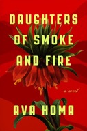 Daughters of Smoke and Fire: A Novel Homa Ava