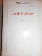 L'oeil du silence - Marc Lambron