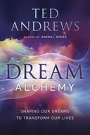 Dream Alchemy: Shaping Our Dreams to Transform