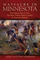 Massacre in Minnesota: The Dakota War of 1862,