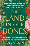 The Land in Our Bones: Plantcestral Herbalism and Healing Cultures from