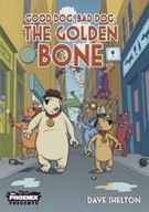Good Dog Bad Dog: The Golden Bone DAVE SHELTON