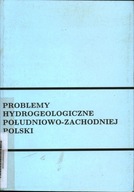 PROBLEMY HYDROGEOLOGICZNE POŁUDNIOWO-ZACHODNIEJ POLSKI