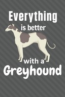 Everything is better with a Greyhound: For Greyhou