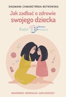 Jak zadbać o zdrowie swojego dziecka. Radzi Mama Pediatra