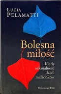 LUCIA PELAMATTI BOLESNA MIŁOŚĆ