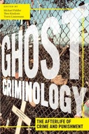 Ghost Criminology: The Afterlife of Crime and
