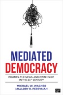 Mediated Democracy: Politics, the News, and