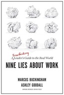 Nine Lies About Work: A Freethinking Leaders Guide to the Real World Ashley