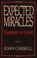 Expected Miracles - Surgeons at Work Cassell Joan