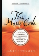 The Moses Code: The Most Powerful Manifestation