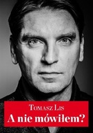 A nie mówiłem? Tomasz Lis