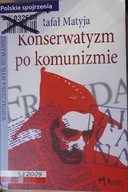 Konserwatyzm po komunizmie - Rafał Matyja