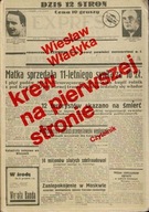 Krew na pierwszej stronie Sensacyjne dzienniki Drugiej Rzeczypospolitej