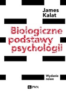 Biologiczne podstawy psychologii Wydanie nowe Kalat PWN