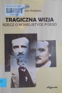 Tragiczna wizja rzecz o nowelistyce Poego -