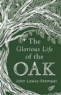 The Glorious Life of the Oak Lewis-Stempel John