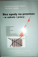 Bez zgody na przemoc-w szkole i pracy - W. Cieślak