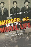 Murder, Inc., and the Moral Life: Gangsters and