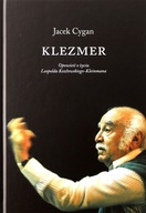 KLEZMER OPOWIEŚĆ O ŻYCIU LEOPOLDA KOZŁOWSKIEGO-KLEINMANA - Jacek Cygan KSIĄ