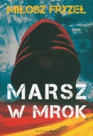 MARSZ W MROK, FRYZEŁ MIŁOSZ