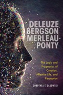 Deleuze, Bergson, Merleau-Ponty: The Logic and