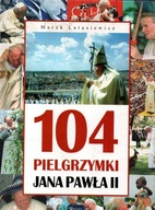 104 pielgrzymki Jana Pawła II. MAREK LATASIEWICZ