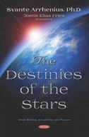 The Destinies of the Stars Arrhenius Svante Ph.D