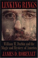 Linking Rings: William W.Durbin and the Magic and