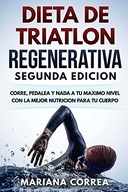 DIETA De TRIATLON REGENERATIVA SEGUNDA EDICION: CORRE, PEDALEA y NADA A TU