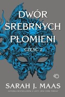 DWÓR SREBRNYCH PŁOMIENI. CZĘŚĆ 2 Sarah J. Maas