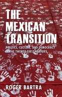 The Mexican Transition: Politics, Culture and