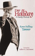 Doc Holliday: A Family Portrait Tanner Karen
