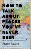 How to Talk About Places You ve Never Been: On