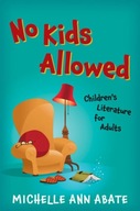 No Kids Allowed: Children s Literature for Adults