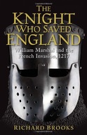 The Knight Who Saved England: William Marshal and