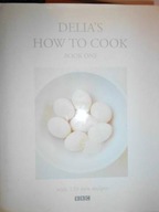 Delia's How to Cook: Book One - Delia Smith