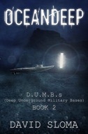 Oceandeep: D.U.M.B.s (Deep Underground Military Bases) - Book 2 DAVID SLOMA