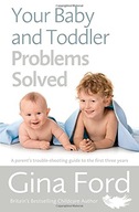 Your Baby and Toddler Problems Solved: A parent s