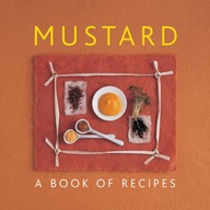 Mustard: A Book of Recipes Sudell Helen