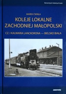 Koleje lokalne Zachodniej Małopolski cz. I