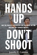 Hands Up, Don t Shoot: Why the Protests in