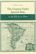 The Guarani under Spanish Rule in the Rio de la